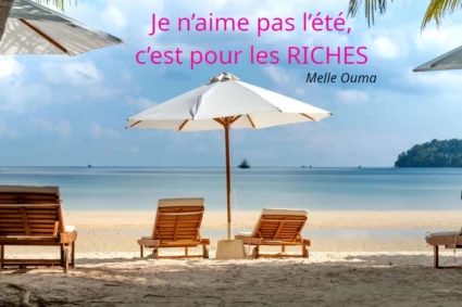  » Je n’aime pas l’été, c’est pour les RICHES « 